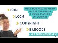 ISBN, LCCN, COPYRIGHT, BARCODE | What You Need to Know Before Publishing a Book, Planner or Journal