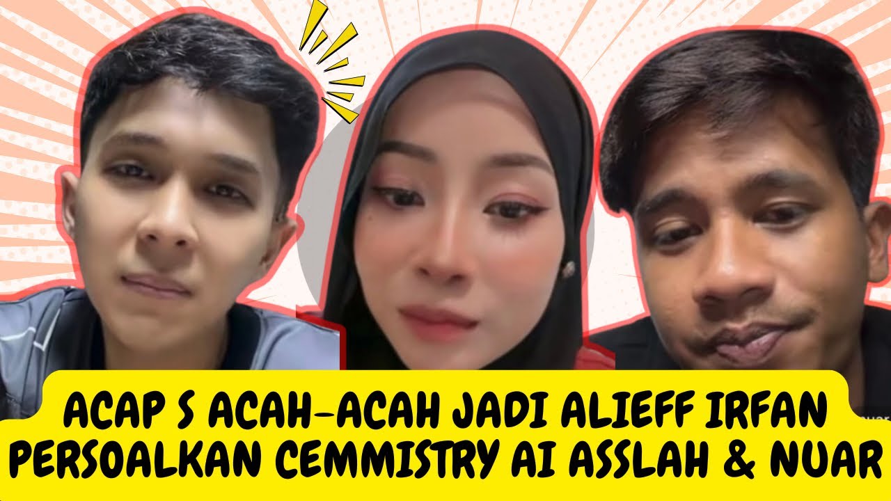 [AI TEAM] ACAP S ACAH-ACAH JADI ALIEF IRFAN PERSOALKAN CEMISTRY AI ASSLAH & AI NUAR | 26.02.2026