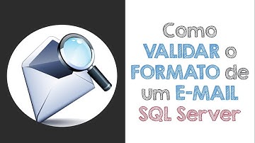 Como VALIDAR o FORMATO de E-MAILS no SQL Server