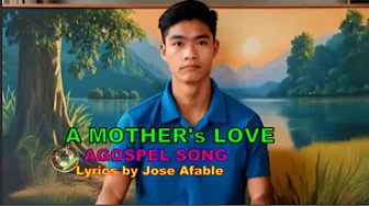 A MOTHER'S LOVE (A Song for Mother) A MOTHER'S LOVE (A Song for Mother)