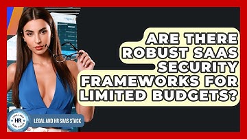 Are There Robust SaaS Security Frameworks For Limited Budgets? - Legal And HR SaaS Stack