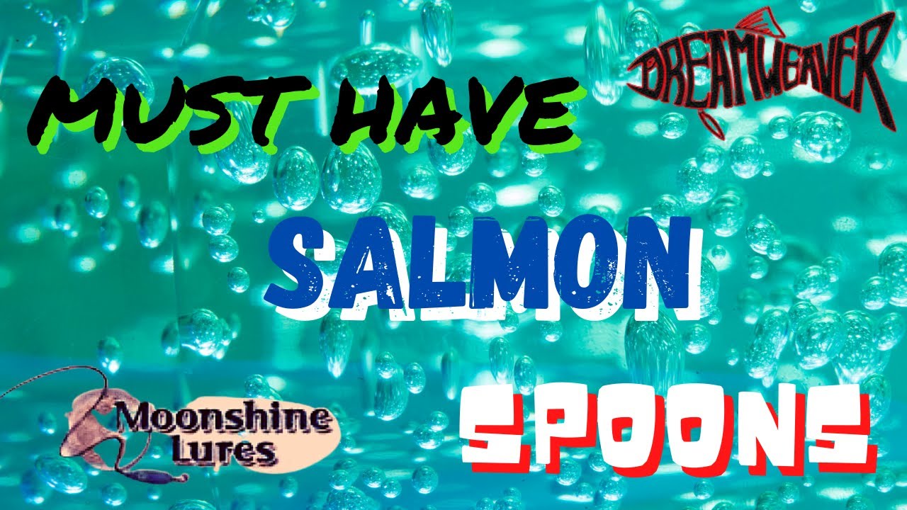 Must Have Salmon Spoons / Dreamweaver, Moonshine and More 