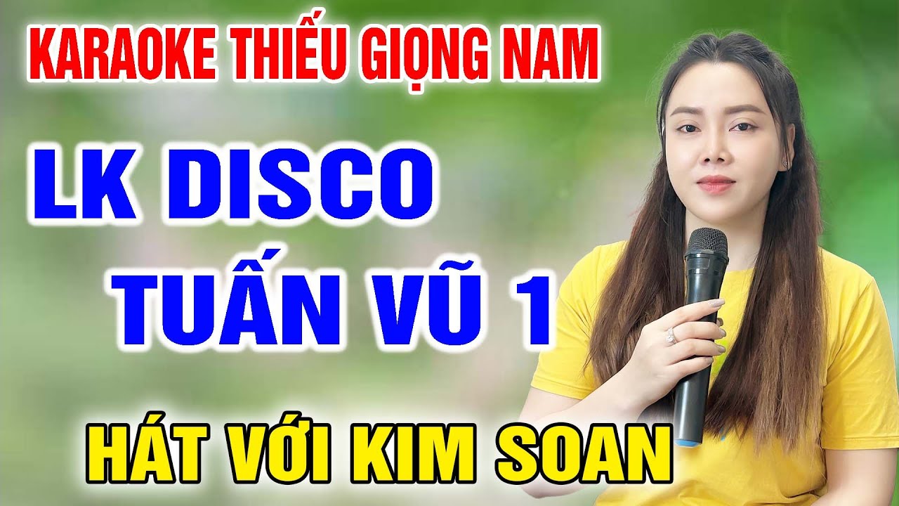 LK KARAOKE DISCO TUẤN VŨ ➤ Song Ca Cùng Kim Soan ➤ Karaoke Thiếu Giọng Nam ➤ KARAOKE SONG CÙNG CA SĨ