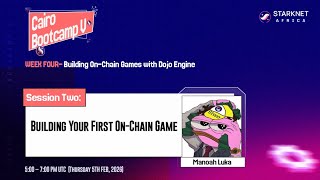 Cairo Bootcamp V - Building Your First On-Chain Game with Dojo