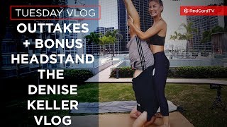 Haha. Outtakes AND Bonus Headstand! The Denise Keller Vlog