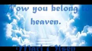 Now You Belong To Heaven Mari Olsen Lyrics Dead leaves in the breeze' sweep your chimneys see the boy try me' now the boy deceased they put the. you belong to heaven mari olsen lyrics