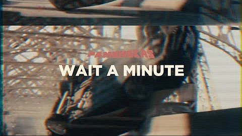 Pamungkas - Wait A Minute (Lyrics Video)