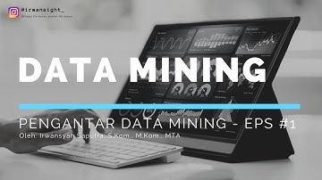 Pengantar Data Mining - #1 Intuisi Kenapa Harus Menggunakan Data Mining