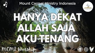 Hanya Dekat Allah Saja Aku Tenang | Mount Carmel Ministry Indonesia