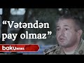 "Ömürdən pay verərlər, vətəndən pay olmayır" - Baku TV