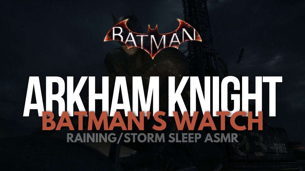 Arkham Knights: Batman's Watch (Raining/Storm Sleep ASMR)