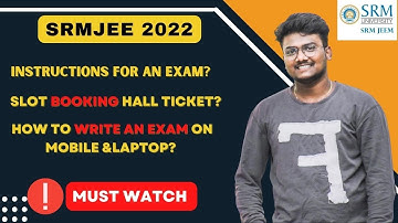SRMJEE 2022 Exam Instructions | Full Details | Slot Booking | Where & How to write the exam? #srmjee