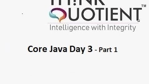 Core Java Day 3 - Part 1 ThinkQuotient Pre Placement Kit