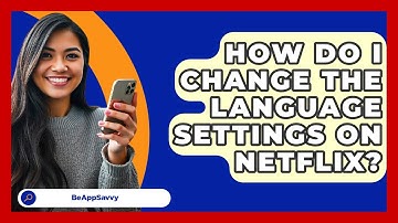 How Do I Change The Language Settings On Netflix? - Be App Savvy