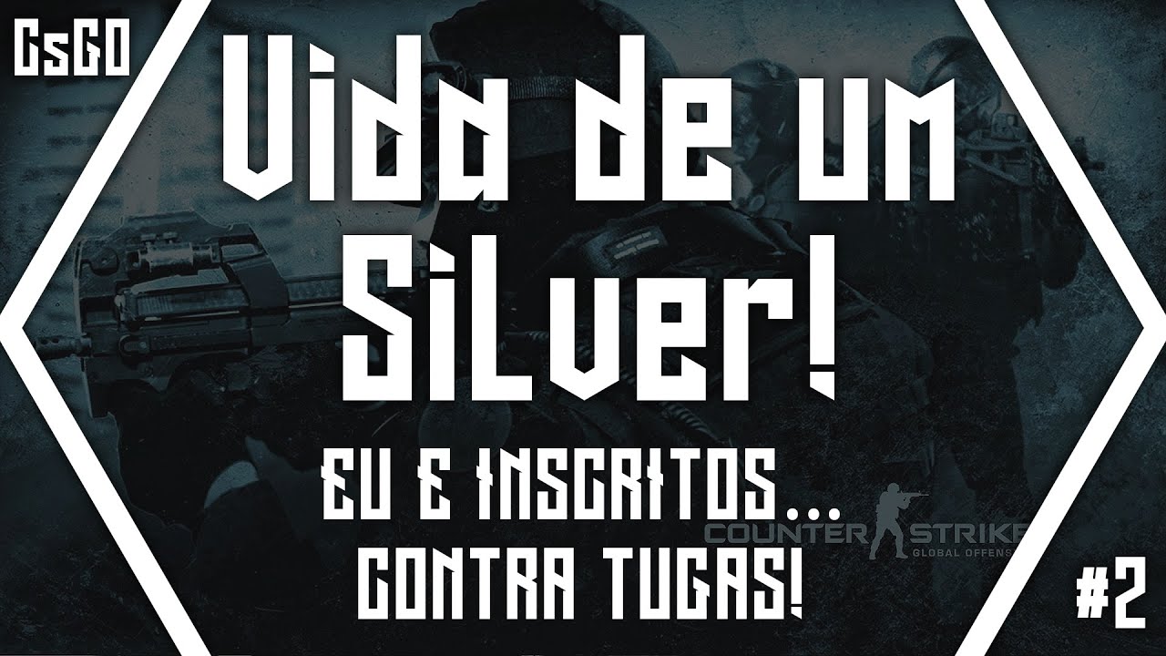 EU E INSCRITOS... CONTRA TUGAS! | VIDA DE UM SILVER #2 | CS:GO - YouTube
