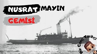 Nusrat Mayın Gemisinin Hikayesi