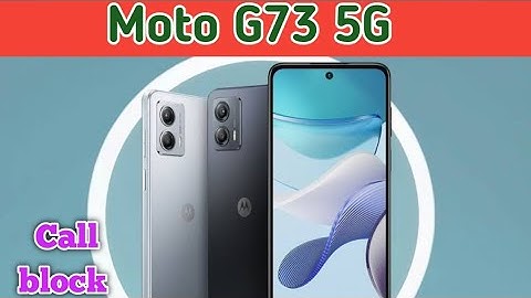 Call Block In Moto G73 5G,How To Call Block In Moto G73 5G, Call Block Setting In Moto G73 5G,