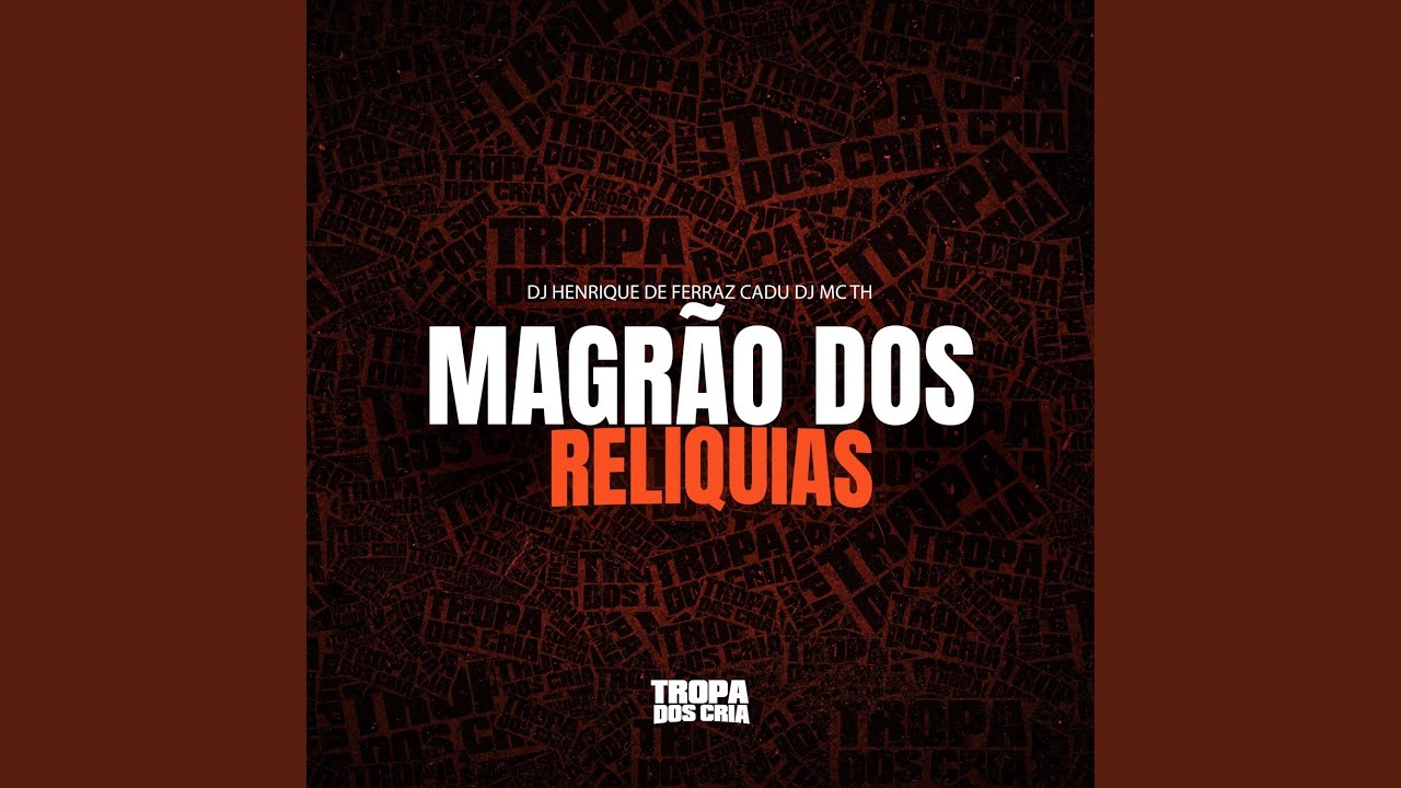 Obejrzyj MAGRÃO DOS RELIQUIAS w YouTube