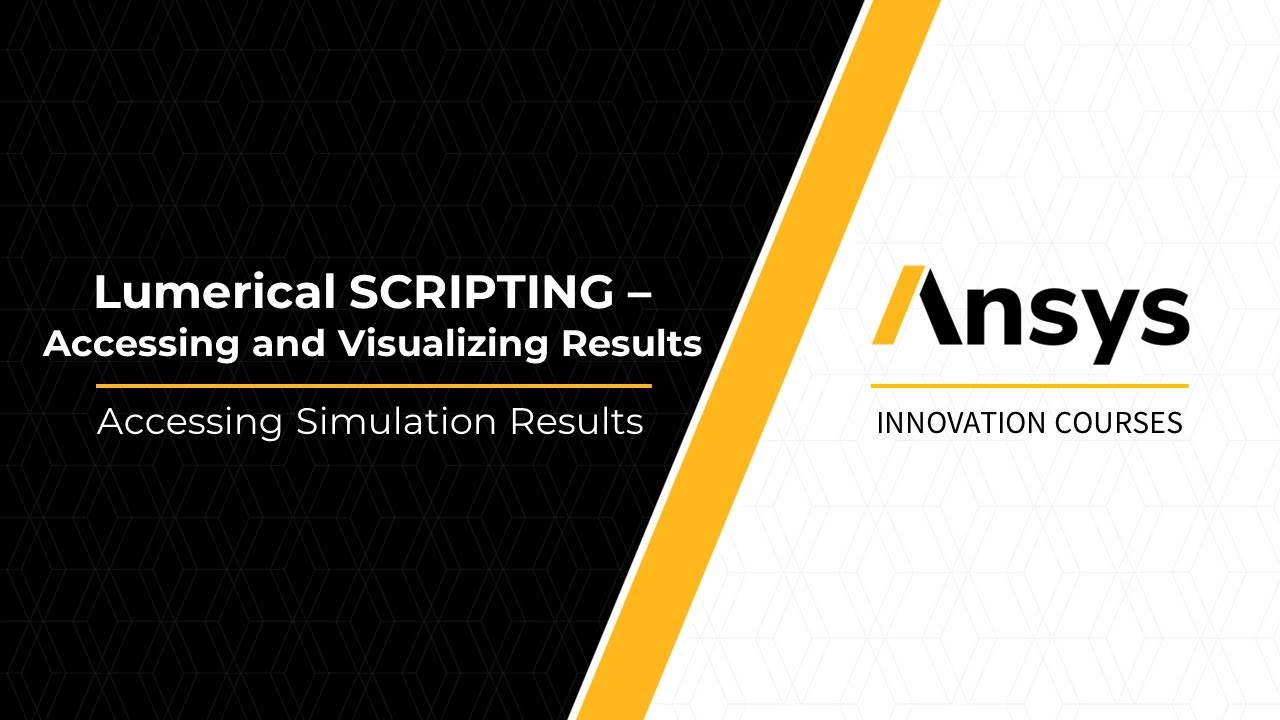 Accessing Simulation Results Using Ansys Lumerical Scripting — Lesson 1 ...