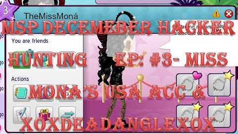 Msp Hacker Hunting Dec #3 "Miss Mona USA NEW ACC!!!! & XoXDeadAngelXoX"