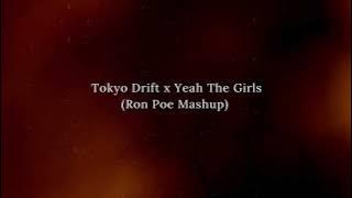 Tokyo Drift x Yeah The Girls - Ron Poe Mash Up (Fisher x Teriyaki Boyz)