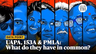 UAPA, 153A, PMLA: What do these laws have in common? | Data Point