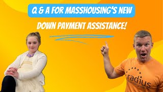 MassHousing's NEW Down Payment Assistance Program! / Questions & Answers From Potential Home Buyers!