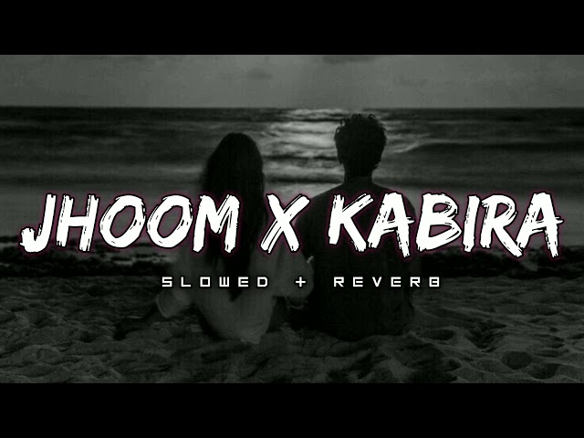 Jhoom x Kabira (Lofi Mashup) | Ali Zafar | Arijit Singh | Editor_2.0 class=