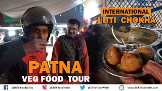 PATNA Veg FOOD Tour I INTERNATIONAL Litti Chokha + Nashta Thali + Chandrakala + Maner Laddu + Bhunja