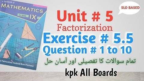 Exercise 5.5,Question No.1 to 10,Class 9 Math Kpk All Boards||Unit # 5 Factorization