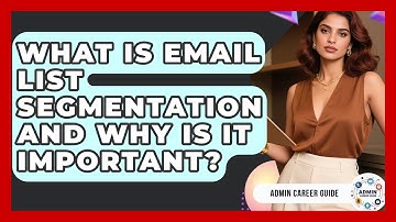 What Is Email List Segmentation And Why Is It Important? - Admin Career Guide
