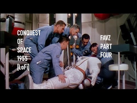 Conquest Of Space 1955 Favz Part Four[LoFi]
