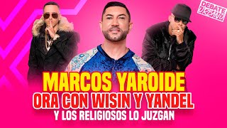 Religiosos JUZGAN a Marcos Yaroide por ORAR con Wisin y Yandel 😱🔥