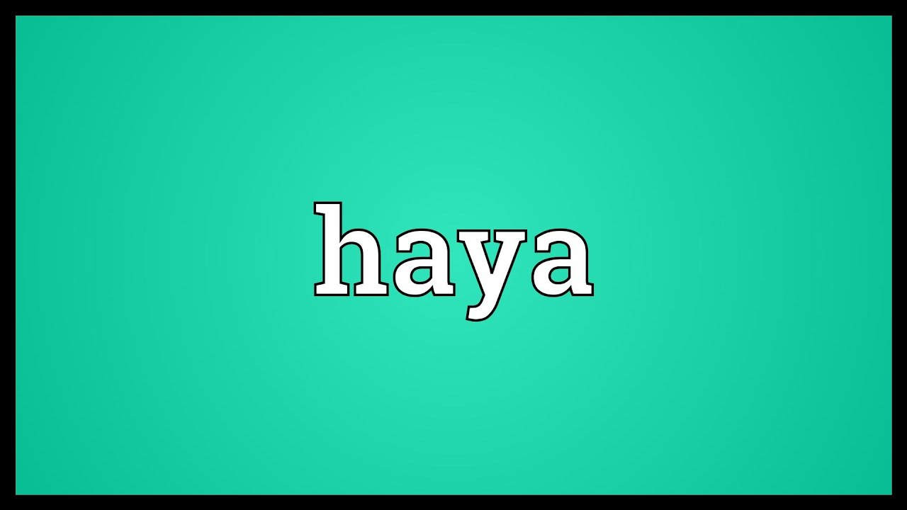 Haya Meaning - YouTube
