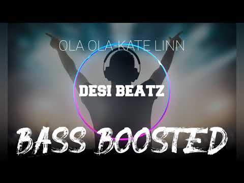 Ola ola - KATE LINN (Bass boosted) | Desi Beatz