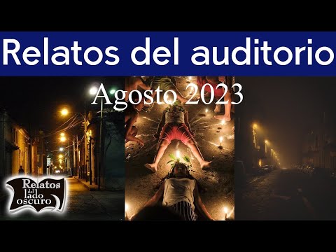 Relatos del auditorio Agosto 2023 | Relatos del lado oscuro