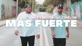 Micky Medina Feat Cshalom - Mas Fuerte Video Oficial