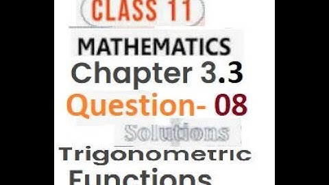 Question  08 Trigonometric functions Class 11|Chapter 3.3| Ncert CBSE syllabus