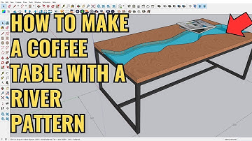 Google Sketchup Tutorial How to Make a Coffee Table with a River Pattern