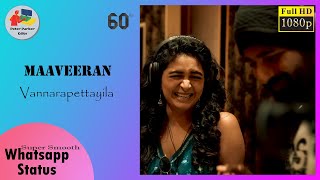 Vannarapettayila - Maaveeran | WhatsApp Status | 60fps | Sivakarthikeyan | Aditi Shankar