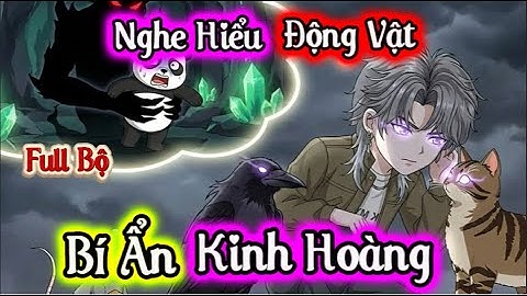 (Full Có Kết)  Nghe Được Tiếng Lòng Động Vật, Tôi Phát Hiện BÍ MẬT Kinh Hoàng Dưới Đống Đổ Nát