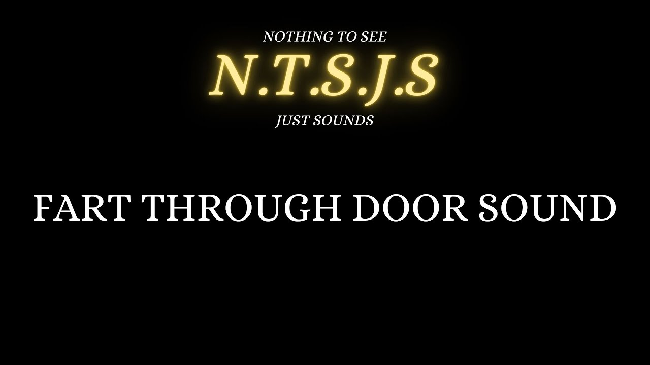 1 Minute of FART THROUGH DOOR Sound