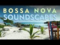 Bossa Nova Soundscapes - Visual Relaxation