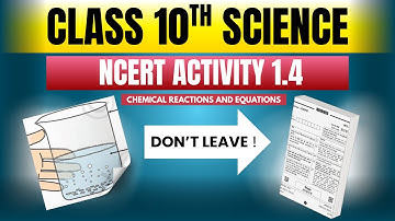 NCERT Science Class 10 Activity 1.4 Explained |Chemical Reactions & Equations | Boards की टेंशन खत्म