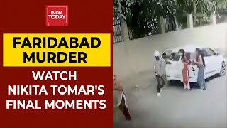 Faridabad Murder Case: Victim Nikita Tomar&#39;s Final Moments | WATCH | India Today
