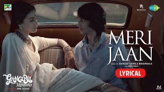 Gangubai Kathiawadi | Meri Jaan Lyrical| Sanjay Leela Bhansali | Alia Bhatt |Neeti Mohan| Shantanu M