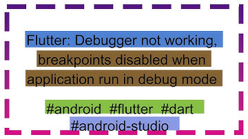 Flutter: Debugger not working, breakpoints disabled when application run in debug mode