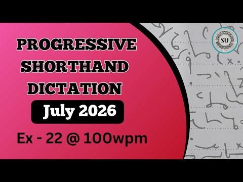 100 WPM | Ex 22 | JULY 2026 | PROGRESSIVE MAGAZINE | ENGLISH SHORTHAND | SHORTHAND UNIVERSE |