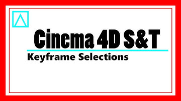 Cinema 4D Setups and Tips - Keyframe Selections