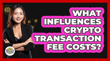 What Influences Crypto Transaction Fee Costs?